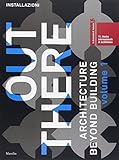 La Biennale di Venezia. 11ª Mostra internazionale di Architettura. Out There. Architecture beyond...