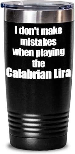 I Don't Make Mistakes When Playing The Calabrian Lira Tumbler Hilarious Musician Quote Funny Gift Insulated Cup With Lid Black 20 Oz