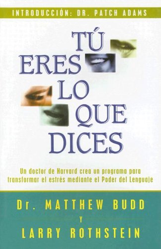 Tu Eres Lo Que Dices : Budd, Matthew, M.D., Rothstein, Larry: Amazon ...