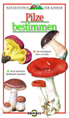 Pilze bestimmen: Naturführer für Kinder Pilze bestimmen: Naturführer für Kinder