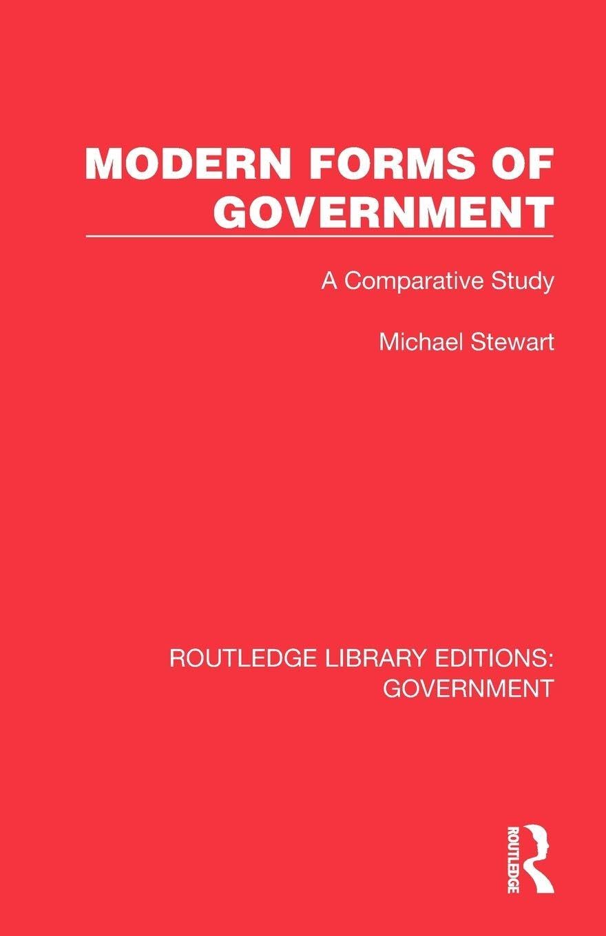 Modern Forms of Government: A Comparative Study (Routledge Library Editions: Government)