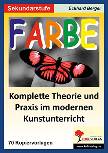 Farbe Theorie Praxis Kunstunterricht Farbenlehre Kunst Sekundarstufe Klasse 5 6 7 8 9 10 11 12 13 | Farbkontraste Farbmischung Design Farbdruck | 80 ... | Malaufgaben Komposition: 70 Kopiervorlagen