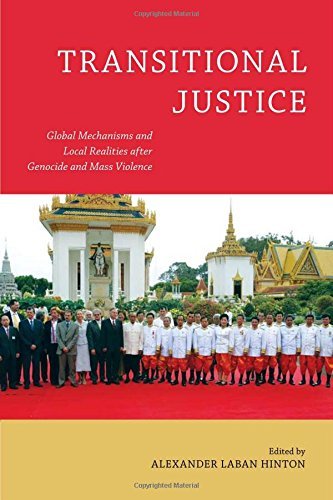 Transitional Justice: Global Mechanisms and Local Realities after Genocide and Mass Violence (Genocide, Political...