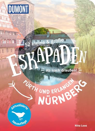 52 kleine & große Eskapaden Nürnberg, Fürth und Erlangen: Ab nach draußen! (DUMONT Eskapaden)