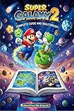  Super Mario Galaxy 2 Complete Guide and Walkthrough :Tips, Tricks, Strategies, Secrets and everything you need to know before playing