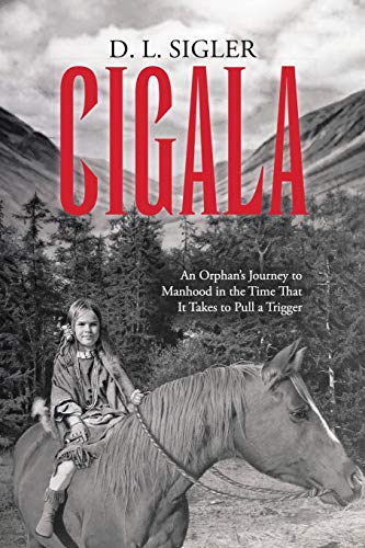 Cigala: An Orphan's Journey to Manhood in the Time That It Takes to Pull a Trigger