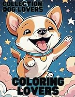 Coloring Lovers: Collection: Dog Lovers B0F6DFXLFS Book Cover