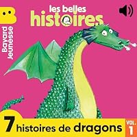 Les Belles Histoires - 7 histoires de dragons, Vol. 1 livre audio