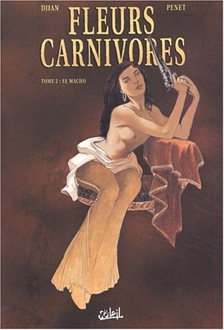 Télécharger Fleurs carnivores tome 02 El Macho Francais PDF