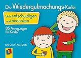  Die Wiedergutmachungs-Kartei: Sich entschuldigen und bedanken - 85 Anregungen für Kinder