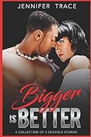 Bigger Is Better: A Collection of 5 Cuckold Stories 1521474761 Book Cover