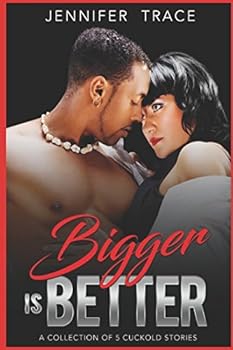 Paperback Bigger Is Better: A Collection of 5 Cuckold Stories Book
