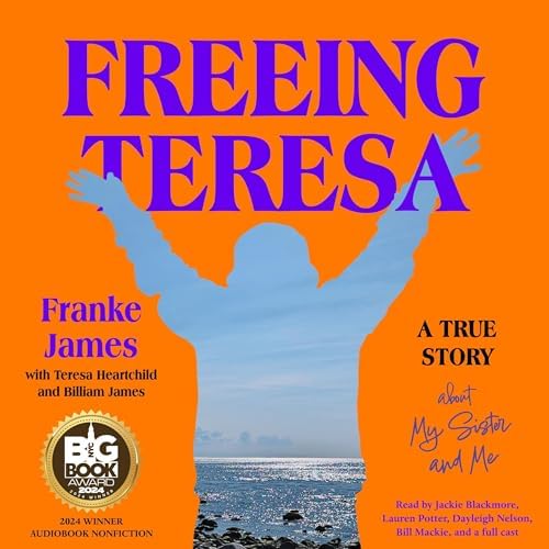 Page de couverture de Freeing Teresa: A True Story about My Sister and Me Audiobook by Billiam James