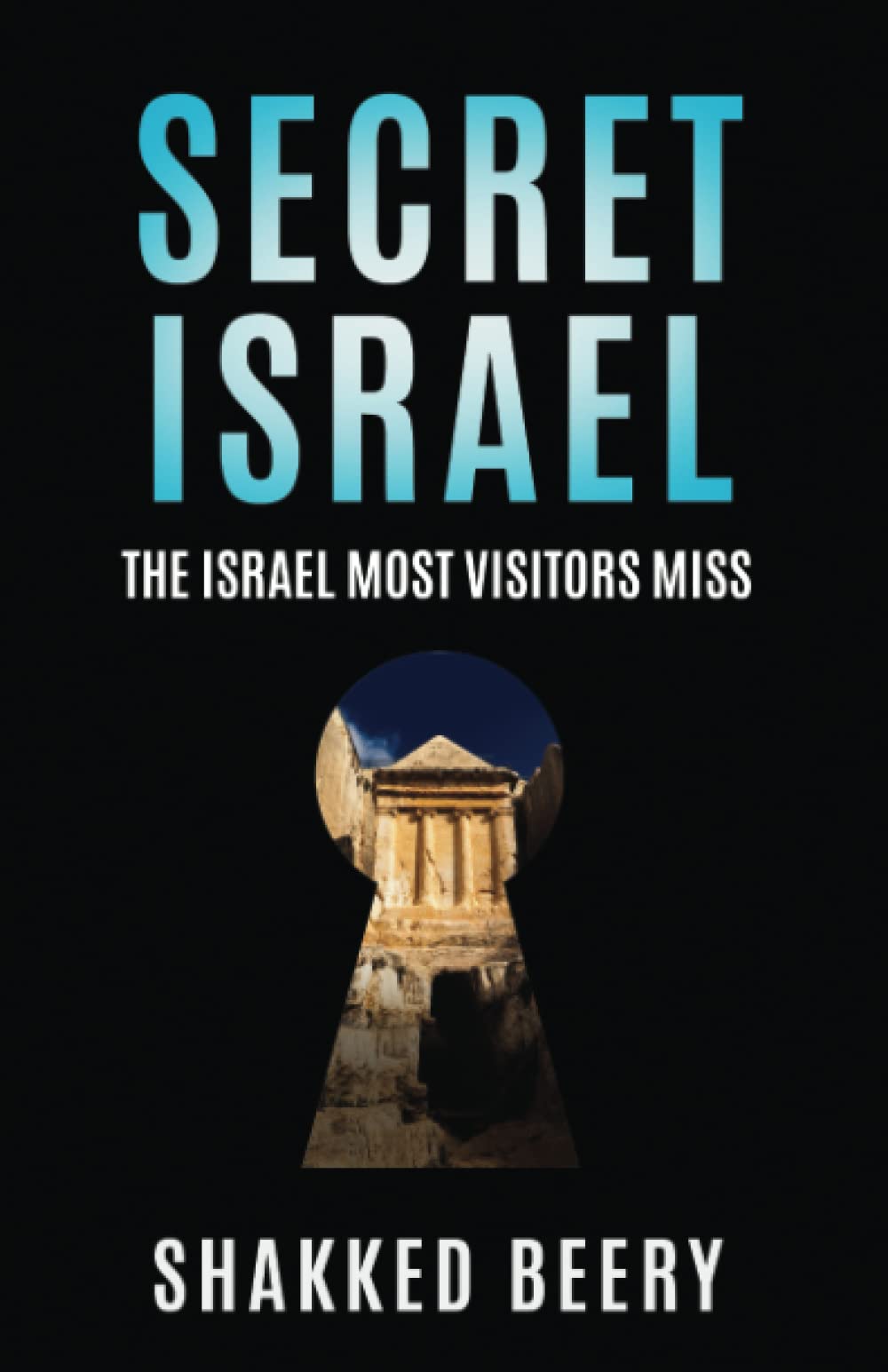 Secret Israel: The Israel Most Visitors Miss