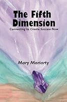 The Fifth Dimension: Connecting to Create Success Now 0991173805 Book Cover