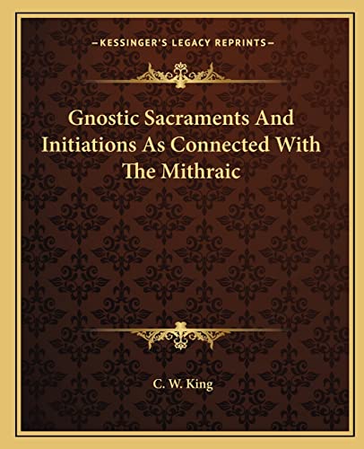 Gnostic Sacraments And Initiations As Connected With The Mithraic