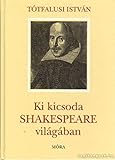 Ki kicsoda Shakespeare világában (Hungarian Edition)