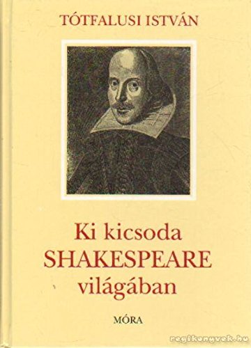 Ki kicsoda Shakespeare világában (Hungarian Edition)