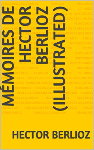 Télécharger Mémoires de Hector Berlioz (Illustrated) Livre PDF Gratuit
