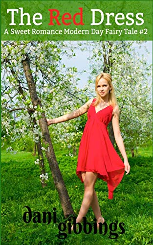 The Red Dress #2: A Sweet Romance Modern Day Fairy Tale (The Red Dress Series)