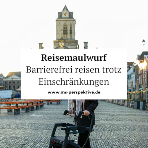 #351: Barrierefrei reisen trotz Einschr&auml;nkungen: Der Reisemaulwurf zeigt Wege zum entspannten Urlaub