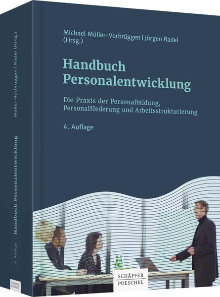 Handbuch Personalentwicklung: Die Praxis der Personalbildung, Personalförderung und Arbeitsstrukturierung