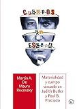 Cuerpos en escena. Materialidad y cuerpo en Judith Butler y Paul B. Preciado: Materialidad y cuerpo sexuado en Judith Butler y Paul B. Pre (COLECCION G) (Spanish Edition)