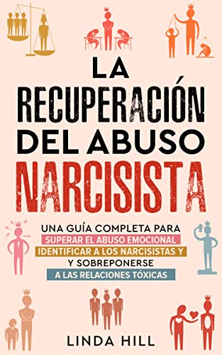 Cover of La recuperación del abuso narcisista: Una guía completa para superar el abuso emocional, identificar a los narcisistas y sobreponerse a las relaciones tóxicas (Spanish Edition)