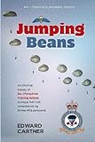 Jumping Beans: An informal history of No.1 Parachute Training School, a unique RAF Unit remembered by former PTS personnel (Jumping Beans: Personal Reminiscences of an 'Oddball' Royal Air Force Unit)