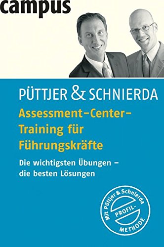 Assessment-Center-Training für Führungskräfte: Die wichtigsten Übungen - die besten Lösungen Assessment-Center-Training für Führungskräfte: Die wichtigsten Übungen - die besten Lösungen