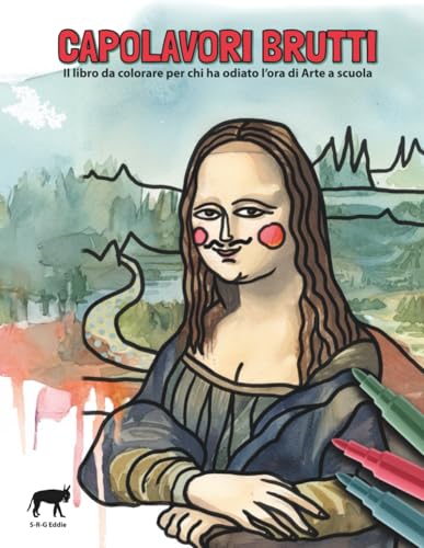 Capolavori Brutti: Il libro da colorare per chi ha odiato l'ora di Arte a scuola