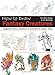How to Draw Fantasy Creatures: Dragons, fairies, vampires and monsters in simple steps