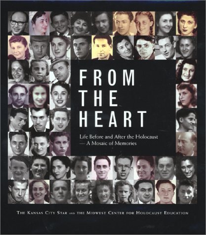 From the Heart : Life Before and After the Holocaust - A Mosaic of ...