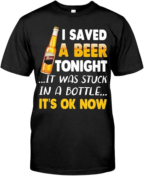 I Saved A Beer Tonight It was Stuck in A