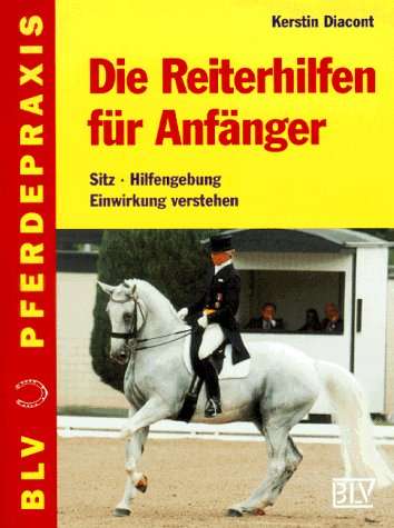 Die Reiterhilfen für Anfänger. Sitz - Hilfengebung - Einwirkung verstehen. Die Reiterhilfen für Anfänger. Sitz - Hilfengebung - Einwirkung verstehen.