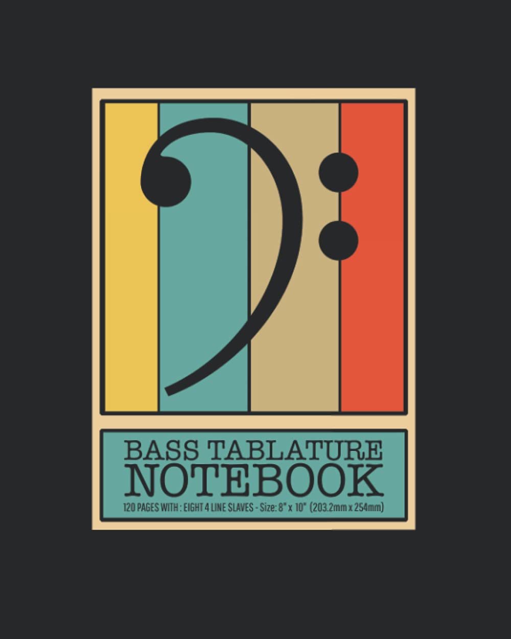 Bass Tablature Notebook: 4 string bass blank tablature notebook. Accessories for bassist, bass guitar Teacher & Students. (8” x 10”, 120 pages)