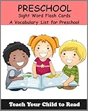 Preschool Sight Word Flash Cards: A Vocabulary List of 40 Sight Words for Preschoolers (Teach Your Child To Read Book 1)