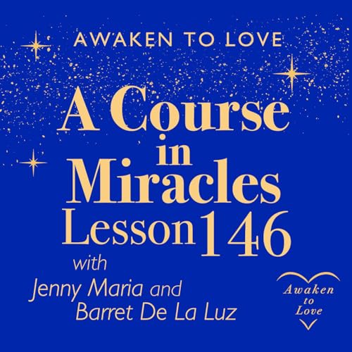 ACIM Lesson 146, A Course in Miracles 🌟