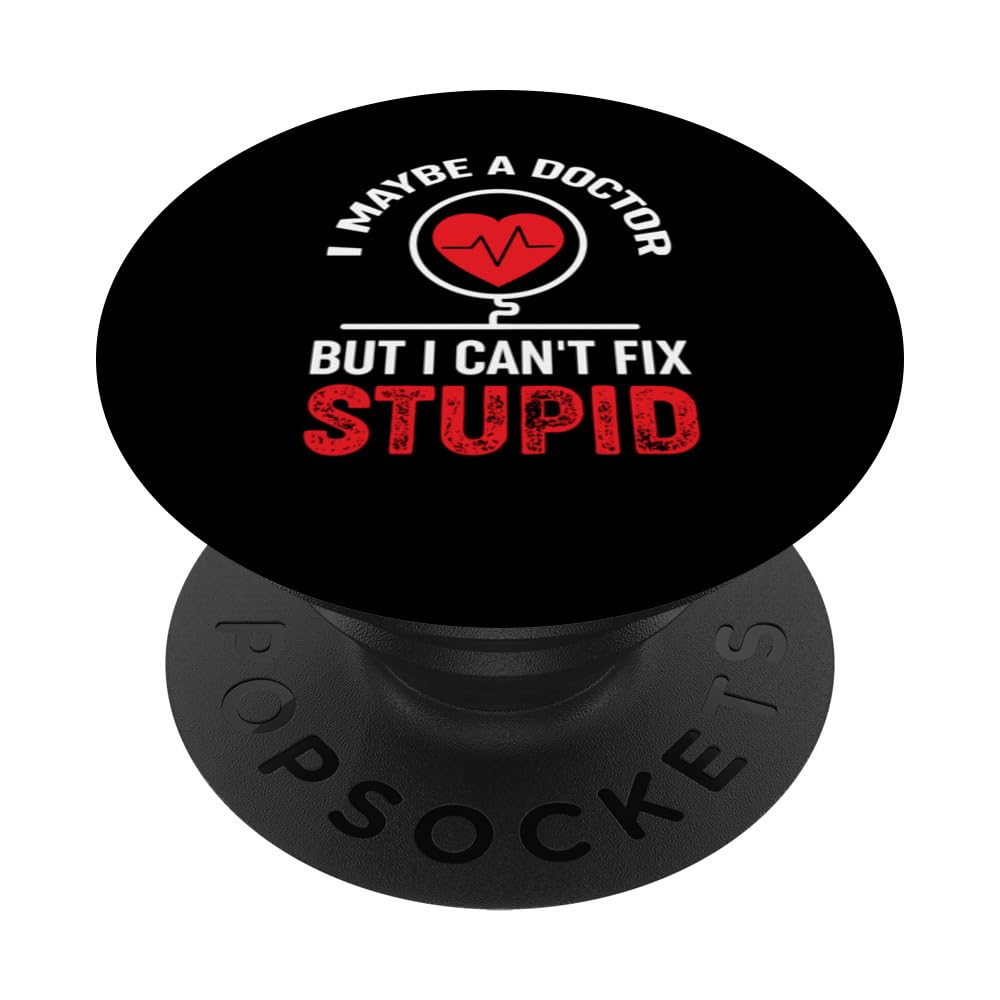 Sarcastic Humor I Maybe A Doctor But I Can´t Fix Stupid PopSockets Swappable PopGrip, Black