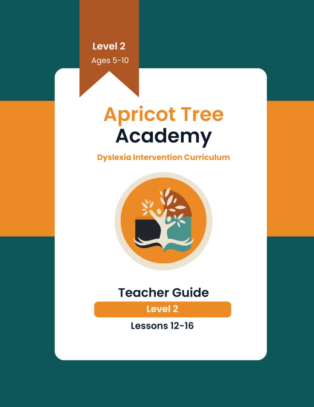 Dyslexia Intervention Curriculum Teacher Guide Level 2 Lessons 13-16: Apricot Tree Academy (Dyslexia Intervention Level Two Series)