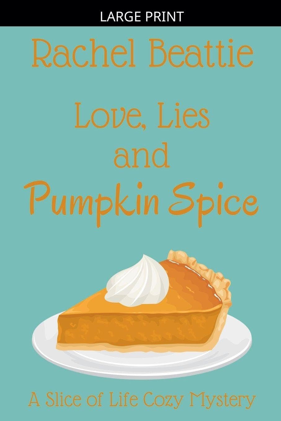 Love, Lies and Pumpkin Spice: 1 (A Slice of Life Cozy Mystery)