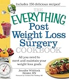 The Everything Post Weight Loss Surgery Cookbook: All you need to meet and maintain your weight loss...