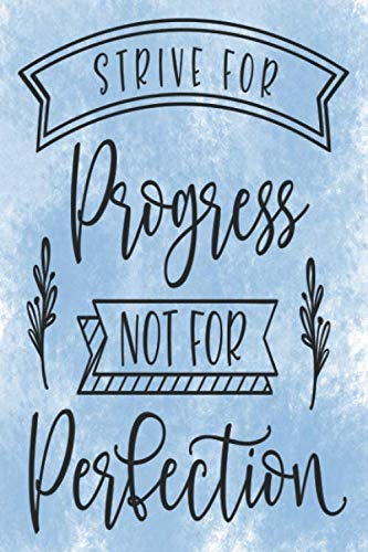 Strive for progress not for perfection notebook journal: Ruled Line Paper Notebook Journal Composition Notebook Exercise Book (120 Page,6 x 9 inch) ... Matte Finish