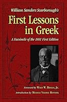 William Sanders Scarborough's First Lessons in Greek: A Facsimile of the 1881 First Edition 0865168636 Book Cover