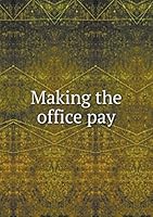 Making the office pay 5519347409 Book Cover
