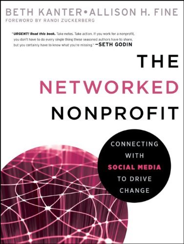 By Beth Kanter, Allison Fine: The Networked Nonprofit: Connecting with ...