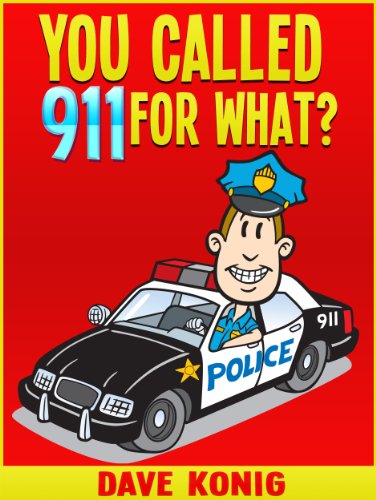 You Called 9-1-1 For What? (You Called 9-1-1 For... Book 1)