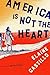 America Is Not the Heart: A Novel