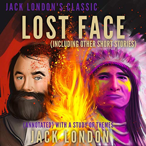 Jack London&amp;rsquo;s Classic: Lost Face (Including Other Short Stories): (Annotated) with a Study of Themes by Jack London episode artwork