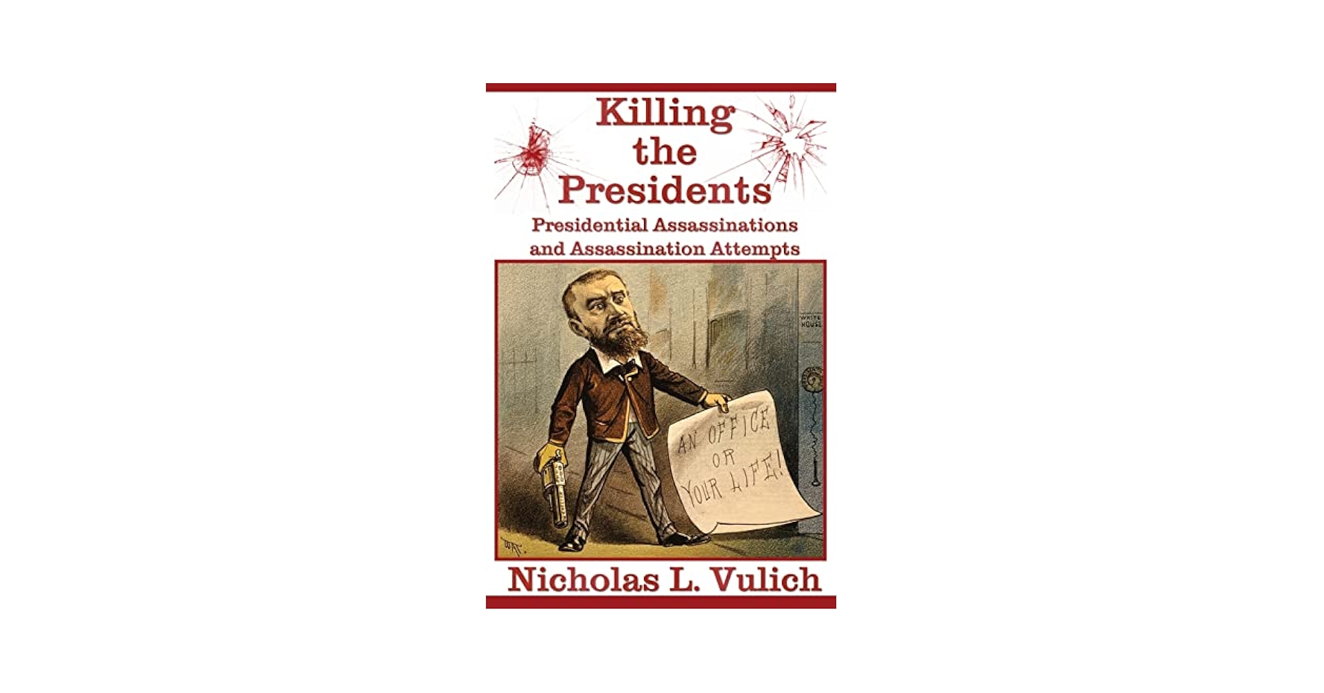 THE　KILLING　OF　A　PRESIDENT（英語版） Killing the President: Assassinations, Attempts, and Rumored